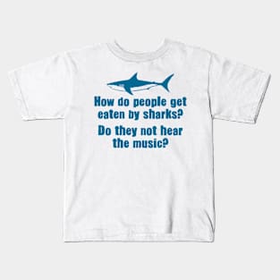 Eaten by Sharks? Kids T-Shirt